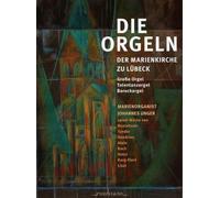 Unger,Johannes - Die Orgeln der Marienkirche zu Lübeck