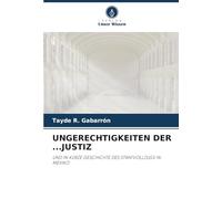 UNGERECHTIGKEITEN DER ...JUSTIZ: UND IN KÜRZE GESCHICHTE DES STRAFVOLLZUGS IN MEXIKO