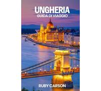 UNGHERIA GUIDA DI VIAGGIO 2025
