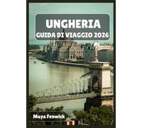 UNGHERIA GUIDA DI VIAGGIO 2026