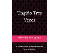 Ungido Tres Veces: El proceso divino desde el anonimato hasta la plenitud