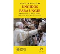 Ungidos Para Ungir: Homilias En Las Misas Crismales