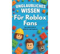 Unglaubliches Wissen über Roblox: Perfekt für Gamer, echte Insider-Fakten zur Roblox Geschichte, Ideal als Geschenk zum Geburtstag, Weihnachten usw. inkl. Rätsel