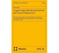 Ungünstige Wiederaufnahme bei neuen Beweisen?: Eine straf-, verfassungs- und unionsrechtliche Untersuchung des Wiederaufnahmerechts unter besonderer Berücksichtigung von § 362 Nr. 5 StPO