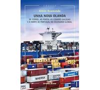 Unha nova Olanda. De Ferrol a Porto: as cidades galegas e o norte de Portugal no escenario global: 110 (Ensaio)