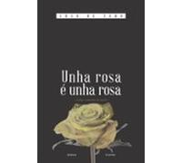 Unha rosa é unha rosa (EDICIÓN LITERARIA - ALTERNATIVAS - Teatro)