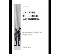 Unhappy Together. Workbook.: Hear what your partner isn't saying aloud. (Self-Help Workbooks)
