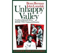Unhappy Valley Book Two: Conflict in Kenya and Africa (Eastern African Studies)