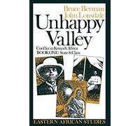 Unhappy Valley. Conflict in Kenya and Africa: Book One: State and Class: 1 (Eastern African Studies)
