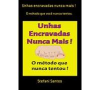 Unhas Encravadas Nunca Mais ! (ebook)