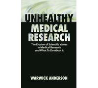 Unhealthy Medical Research: The Erosion of Scientific Values in Medical Research and What to do About it