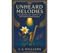 Unheard Melodies: Celebrating Gay Identity in the Harlem Renaissance