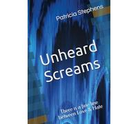 Unheard Screams: There is a fine line between Love & Hate