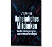 Unheimliches Mitdenken: Was Maschinen preisgeben, das wir an uns verdrängen