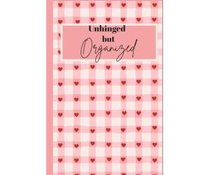 Unhinged but Organized: Unhinged but Organized is a chaotic yet practical journal for anyone trying to keep their life together while their thoughts are doing the exact opposite.