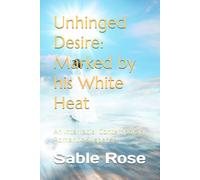 Unhinged Desire: Marked by his White Heat: An Interracial Contemporary Romantic Suspense