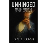 Unhinged: Things I shouldn’t of said