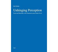 Unhinging Perception: Fiction and Materiality in the Nineteenth-century Realist Novel: 28 (Literaturwissenschaft)