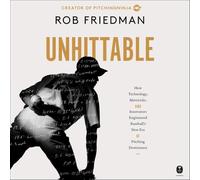 Unhittable: How Technology, Mavericks, and Innovators Engineered Baseball's New Era of Pitching Dominance