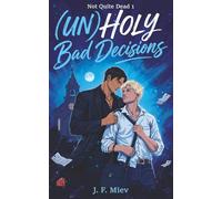 Unholy Bad Decisions: A Steamy Low-Angst MM Romance with Action Mystery & A Paranormal Twist (Not Quite Dead)