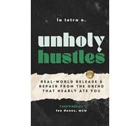 Unholy Hustles: Real-World Release & Repair from the Grind That Nearly Ate You (F*ck Around & Flourish)