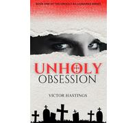Unholy Obsession: Book One of the Unholy Billionaires series: 1