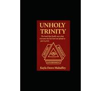 UNHOLY TRINITY: The Book That Finally Says What Everyone Else Has Been Too Afraid to Put in Print