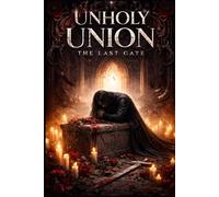Unholy Union: The Last Gate: 3 (Unholy Union: The Dark Saga)