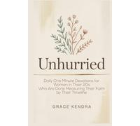 UNHURRIED: Daily One Minute Devotions for Women in Their 20s Who Are Done Measuring Their Faith by Their Timeline