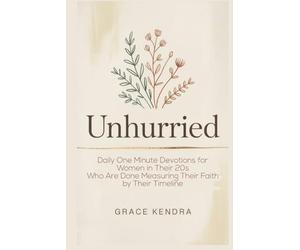 UNHURRIED: Daily One Minute Devotions for Women in Their 20s Who Are Done Measuring Their Faith by Their Timeline
