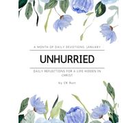 Unhurried: Daily Reflections for a Life Hidden in Christ: A Month of Daily Devotions: January