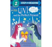 Uni and the Perfect Present (Uni the Unicorn) (Step into Reading)