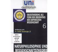 Uni Auditorium - Objektivierung als Form der Erkenntnis der empirischen Wissenschaft - Naturphilosophie und Wissenschaftstheorie 6 [Alemania] [DVD]