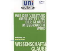 Uni Auditorium - Wie der Verstand überlistet und der Glaube missbraucht wird - Wissenschaft & Glaube [Alemania] [DVD]