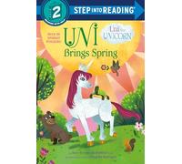Uni Brings Spring (Uni the Unicorn) (Step into Reading)