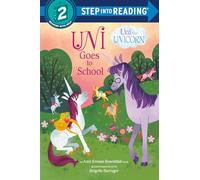 Uni Goes to School (Uni the Unicorn) (Step into Reading)