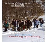 Uni Wisconsin Eau Claire Jazz Ensem - Christmas Day: My Favorite D