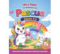 UNI Y ZAPPI: LA AVENTURA DE PASCUA: Un libro de colorear y actividades lindo y divertido de unicornio y gatito para niños de 4 a 6 años | Páginas ... trazado y conteo (Uni & Zappi's Adventures)