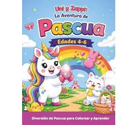 UNI Y ZAPPI: LA AVENTURA DE PASCUA: Un libro de colorear y actividades lindo y divertido de unicornio y gatito tipo recuerdo para niños de 4 a 6 años ... trazado y conteo (Uni & Zappi's Adventures)