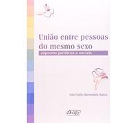 União Entre Pessoas do Mesmo Sexo. Aspectos Jurídicos e Sociais (Em Portuguese do Brasil)