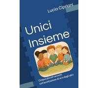 Unici Insieme: Cinque piccoli racconti sull’accettazione di sé e degli altri