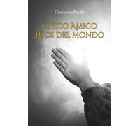 Unico Amico Luce del mondo