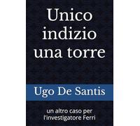 Unico indizio una torre: un altro caso per l'investigatore Ferri