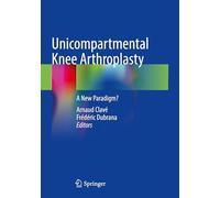 Unicompartmental Knee Arthroplasty: A New Paradigm?