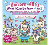 Unicorn ABCs: What I Can Be from A to Z: A Magical ABC Coloring Book to Inspire Big Dreams