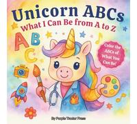 Unicorn ABCs: What I Can Be from A to Z: A Magical ABC Coloring Book to Inspire Big Dreams