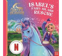 Unicorn Academy: Isabel's Fairy Island Rescue: A magical storybook adventure (Unicorn Academy: TV tie-in titles)