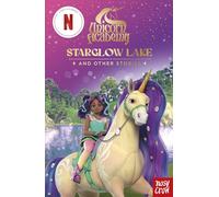 Unicorn Academy: Starglow Lake and other stories: An illustrated first chapter book for fans of the hit Netflix show (Unicorn Academy: TV tie-in titles)