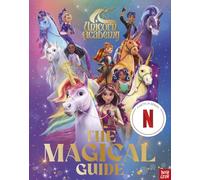 Unicorn Academy: The Magical Guide: The perfect introduction for fans of the hit Netflix show (Unicorn Academy: Where Magic Happens)