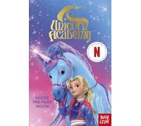 Unicorn Academy: Under the Fairy Moon: A book of the Netflix series (Unicorn Academy: Where Magic Happens)